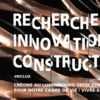 RECHERCHE -> INNOVATION + CONSTRUCTION RECHERCHE -> INNOVATION + CONSTRUCTION